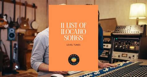 11 List of Ilocano Songs: Songs You Can’t Miss .